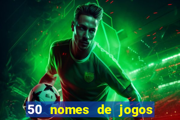 50 nomes de jogos com bola